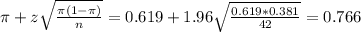 \pi + z\sqrt{\frac{\pi(1-\pi)}{n}} = 0.619 + 1.96\sqrt{\frac{0.619*0.381}{42}} = 0.766