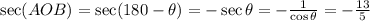 \sec(AOB) = \sec(180 - \theta) = -\sec \theta = -\frac{1}{\cos \theta} = -\frac{13}{5}
