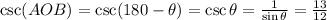 \csc(AOB) = \csc(180 - \theta) = \csc \theta = \frac{1}{\sin \theta} = \frac{13}{12}