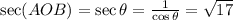 \sec(AOB) = \sec \theta = \frac{1}{\cos \theta} = \sqrt{17}