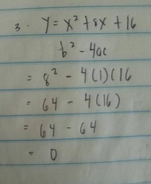 Determine the number of real solutions:

1. y = -x? +2 x + 6
2. y = 2x² - 6x + 5
3. y = x² + 8x + 16