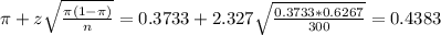 \pi + z\sqrt{\frac{\pi(1-\pi)}{n}} = 0.3733 + 2.327\sqrt{\frac{0.3733*0.6267}{300}} = 0.4383