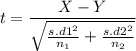 $t=\frac{X-Y}{\sqrt{\frac{s.d1^2}{n_1}+\frac{s.d2^2}{n_2}}}$