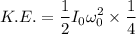 $K.E. = \frac{1}{2}I_0\omega_0^2\times \frac{1}{4}$