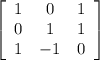 \left[\begin{array}{ccc}1&0&1\\0&1&1\\1&-1&0\end{array}\right]