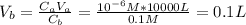 V_{b} = \frac{C_{a}V_{a}}{C_{b}} = \frac{10^{-6} M*10000 L}{0.1 M} = 0.1 L