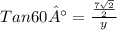 Tan 60° = \frac{\frac{7\sqrt{2}}{2}}{y}