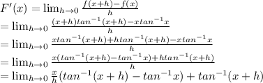F'(x) = \lim_{h \to 0} \frac{f(x+h) - f(x)}{h}\\=  \lim_{h \to 0} \frac{(x+h)tan^{-1} (x+h) - xtan^{-1} x}{h}\\= \lim_{h \to 0} \frac{xtan^{-1} (x+h) + htan^{-1} (x+h) - xtan^{-1} x}{h}\\= \lim_{h \to 0} \frac{x(tan^{-1} (x+h) - tan^{-1} x) + htan^{-1} (x+h)}{h}\\= \lim_{h \to 0} \frac{x}{h} (tan^{-1} (x+h) - tan^{-1} x) + tan^{-1} (x+h)}