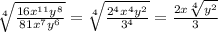 \sqrt[4]{ \frac{16x {}^{11}y {}^{8}  }{81x {}^{7} y {}^{6} } }   =  \sqrt[4]{ \frac{ 2 {}^{4}  x {}^{4} y {}^{2} }{3 {}^{4} } }  =  \frac{2x \sqrt[4]{y {}^{2} } }{3}