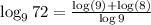 \log _972 = \frac{\log (9) + \log(8)}{\log 9}
