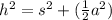 h^2=s^2+(\frac{1}{2}a^2)