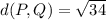 d(P,Q) = \sqrt{34}