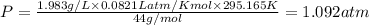 P=\frac{1.983g/L\times 0.0821Latm/Kmol\times 295.165K}{44g/mol}=1.092atm