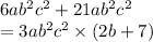 6ab {}^{2} c {}^{2}  + 21ab^{2}c {}^{2} \\ =  3ab {}^{2} c {}^{2}  \times (2b + 7)