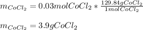 m_{CoCl_2}=0.03molCoCl_2*\frac{129.84gCoCl_2}{1molCoCl_2} \\\\m_{CoCl_2}=3.9gCoCl_2