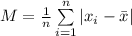 M = \frac{1}{n}\sum\limits^n_{i=1}|x _i - \bar x|