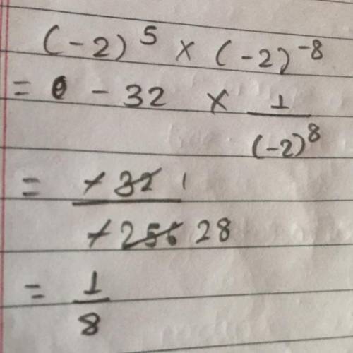 Evaluate : (-2)^5 × (-2)^-8 ( do as director )​