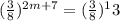 (\frac{3}{8})^{2m+7} = (\frac{3}{8})^13