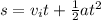 s = v_it + \frac{1}{2}at^2