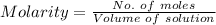 Molarity=\frac{No. \ of \ moles }{Volume \ of \ solution}