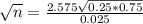 \sqrt{n} = \frac{2.575\sqrt{0.25*0.75}}{0.025}