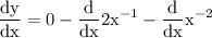 \rm\displaystyle  \frac{dy}{dx} =  0 -   \frac{d}{dx} 2 {x}^{ - 1}  -     \frac{d}{dx} {x}^{  - 2}