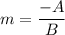 m=\dfrac{-A}{B}