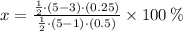 x = \frac{\frac{1}{2}\cdot (5-3)\cdot (0.25) }{\frac{1}{2}\cdot (5-1)\cdot (0.5) }\times 100\,\%