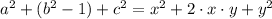 a^{2} + (b^{2}-1) + c^{2} = x^{2} + 2\cdot x \cdot y + y^{2}