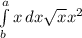 \int\limits^a_b {x} \, dx \sqrt{x} x^{2}