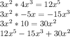 3x^2*4x^3=12x^5\\3x^2*-5x=-15x^3\\3x^2*10=30x^2\\12x^5-15x^3+30x^2