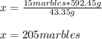 x=\frac{15marbles*592.45g}{43.35g} \\\\x=205marbles