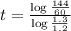 t = \frac{\log{\frac{144}{60}}}{\log{\frac{1.3}{1.2}}}