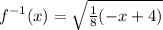 f^{-1}(x)=\sqrt{\frac{1}{8}(-x+4)}