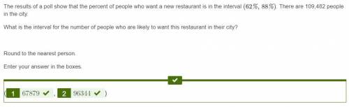 The results of a poll show that the percent of people who want a new restaurant is in the interval (