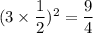 (3\times \dfrac{1}{2})^2=\dfrac{9}{4}