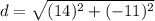 d=\sqrt{(14)^2+(-11)^2}