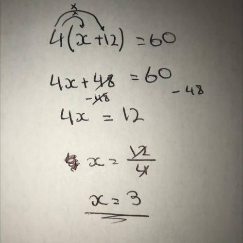 What is the answer to this equation 4(x+12)=60​