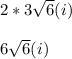 2*3\sqrt{6} ( i)\\\\6\sqrt{6} (i)