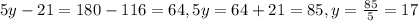 5y-21=180-116=64, 5y = 64+21=85, y = \frac{85}{5} = 17