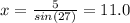 x = \frac{5}{sin(27)} = 11.0