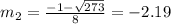 m_{2} = \frac{-1 - \sqrt{273}}{8} = -2.19