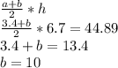 \frac{a+b}{2}*h\\\frac{3.4+b}{2}*6.7=44.89\\3.4+b=13.4\\b=10