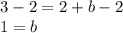 3-2=2+b-2\\1=b