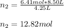 n_2=\frac{6.41mol*8.50L}{4.25L}\\\\n_2=12.82mol