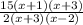 \frac{15(x+1)(x+3)}{2(x+3)(x-2)}