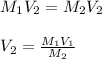 M_1V_2=M_2V_2\\\\V_2=\frac{M_1V_1}{M_2}\\\\