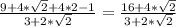 \frac{9 + 4*\sqrt{2} + 4*2 - 1 }{3 + 2*\sqrt{2} }  = \frac{16 + 4*\sqrt{2} }{3 + 2*\sqrt{2} }