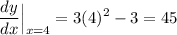 \displaystyle \frac{dy}{dx}\Big|_{x=4}=3(4)^2-3=45