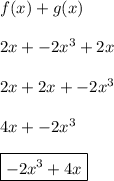 f(x)+g(x)\\\\2x+-2x^3+2x\\\\2x+2x+-2x^3\\\\4x+-2x^3\\\\\boxed{-2x^3+4x}